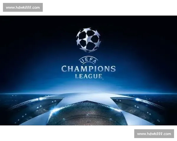 欧冠平台引领全球足球赛事互动与数字娱乐新时代创新发展战略蓝图